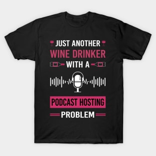 Wine Drinker Podcast Hosting Podcasts T-Shirt